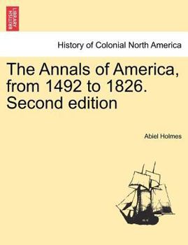 Paperback The Annals of America, from 1492 to 1826. Second edition Book