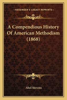 Paperback A Compendious History Of American Methodism (1868) Book