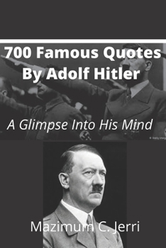 Paperback 700 Famous Quotes By Adolf Hitler: A Glimpse Into His Mind Book