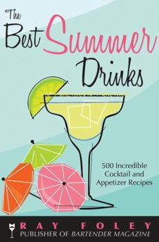 Mass Market Paperback The Best Summer Drinks: 500 Incredible Cocktail and Appetizer Recipes Book