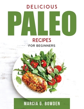 Paperback Delicious Paleo Recipes: For beginners Book