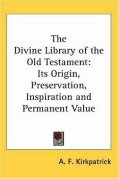 Paperback The Divine Library of the Old Testament: Its Origin, Preservation, Inspiration and Permanent Value Book