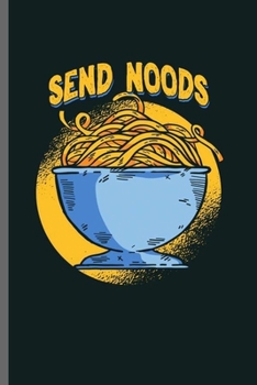 Send Noods: Cool Animated Noodles Funny Design Sayings Blank Journal Gift (6"x9") Lined Notebook to write in