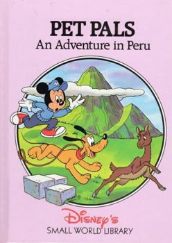 Pet Pals: An Adventure in Peru (Disney's Small World Library) - Book  of the Small World Library