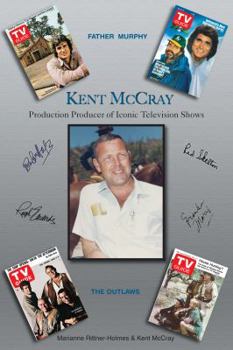Kent McCray: The Man Behind the Most Beloved Television Shows