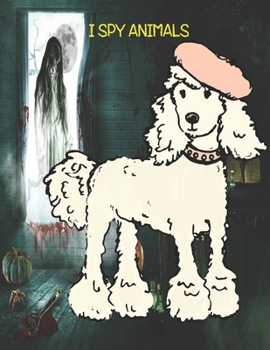 Paperback I Spy Animals: With My Little Eye Animals Learn Your ABC's with This A-Z ( Learn Halloween Numbers 1- 10 ) Activity Book for Kids Age Book