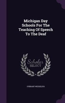 Hardcover Michigan Day Schools For The Teaching Of Speech To The Deaf Book
