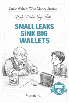 Paperback Uncle Walter Says That Small Leaks Sink Big Wallets Book