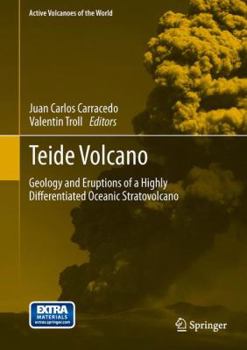 Hardcover Teide Volcano: Geology and Eruptions of a Highly Differentiated Oceanic Stratovolcano Book