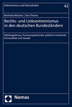 Paperback Rechts- Und Linksextremismus in Den Deutschen Bundeslandern: Wahlergebnisse, Personenpotenziale, Politisch Motivierte Kriminalitat Und Gewalt [German] Book