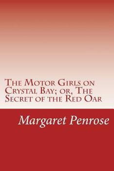 The Motor Girls on Crystal Bay; or, The Secret of the Red Oar - Book #7 of the Motor Girls