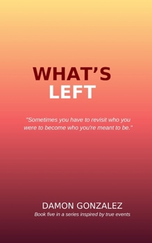 Paperback What's Left: Survival in New York: A Gay Man's Journey (Book Five) Book