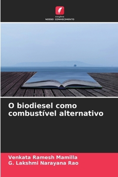 O biodiesel como combustível alternativo (Portuguese Edition)