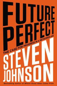 Hardcover Future Perfect: The Case for Progress in a Networked Age Book