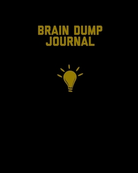Brain Dump Journal: Clear Your Mind & Head Of Thoughts By Journaling Notebook