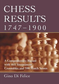 Paperback Chess Results, 1747-1900: A Comprehensive Record with 465 Tournament Crosstables and 590 Match Scores Book