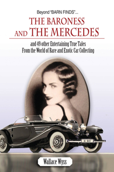 Paperback Beyond Barn Finds... the Baroness and the Mercedes: And 49 Other Entertaining True Tales from the World of Rare and Exotic Car Collecting Book
