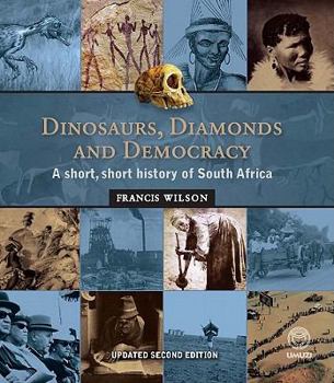 Paperback Dinosaurs, Diamonds and Democracy: A Short, Short History of South Africa Book