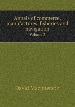 Paperback Annals of commerce, manufactures, fisheries and navigation Volume 3 Book
