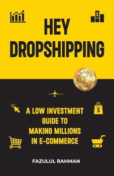 Paperback Hey Dropshipping: A Low Investment Guide to Making Millions in e-Commerce Book