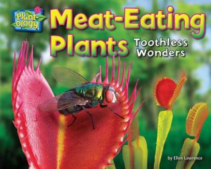 Library Binding Meat-Eating Plants: Toothless Wonders Book