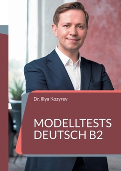 Modelltests Deutsch B2: Prüfungsvorbereitung und Übungstests Deutsch als Fremdsprache