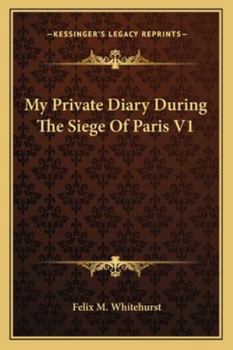 Paperback My Private Diary During The Siege Of Paris V1 Book