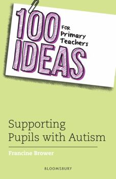 100 Ideas Primary Support Pupils Autism - Book  of the 100 Ideas for Teachers