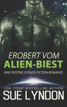 Erobert vom Alien-Biest: Eine düstere Science-Fiction-Romanze
