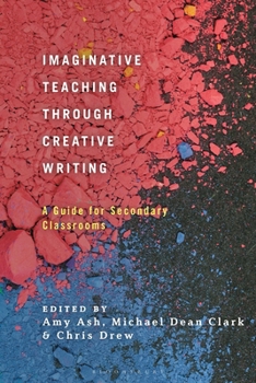 Paperback Imaginative Teaching Through Creative Writing: A Guide for Secondary Classrooms Book