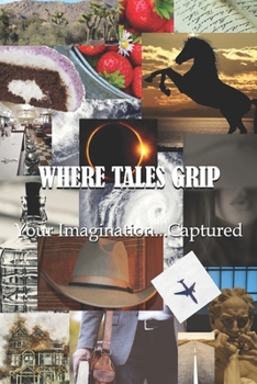Paperback Where Tales Grip: Your Imagination...Captured Book