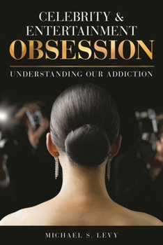 Hardcover Celebrity and Entertainment Obsession: Understanding Our Addiction Book