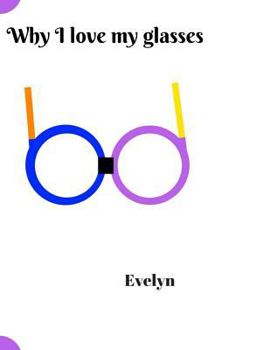 Paperback Why I Love My Glasses Book