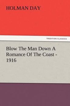 Paperback Blow The Man Down A Romance Of The Coast - 1916 Book