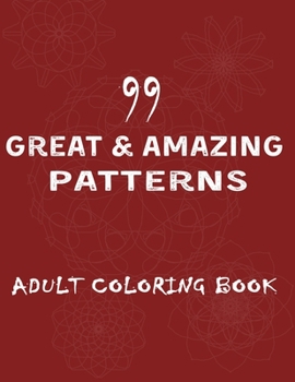Paperback 99 Great & Amazing Patterns: An Adult Coloring Book with Fresh and soft Coloring Pages with 101 pages by 8.5 x 11 inch Book