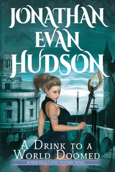 Paperback A Drink to a World Doomed: A New Adult Epic Fantasy Novel Book