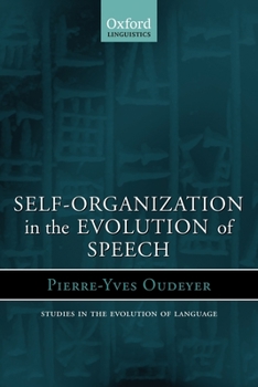 Self-Organization in the Evolution of Speech (Studies in the Evolution of Language) - Book  of the Oxford Studies in the Evolution of Language