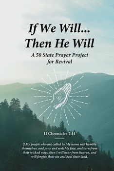 Paperback If We Will...Then He Will: A 50 State Prayer Project for Revival Book