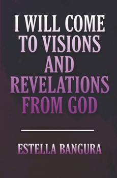 Paperback I Will Come to Visions and Revelations from God Book