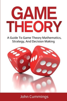 Paperback Game Theory: A Beginner's Guide to Game Theory Mathematics, Strategy & Decision-Making Book