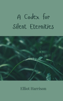 Paperback A Codex for Silent Eternities Book