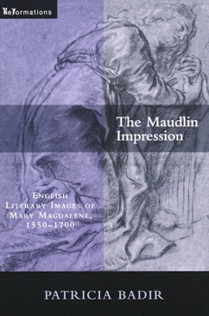 Paperback The Maudlin Impression: English Literary Images of Mary Magdalene, 1550-1700 Book