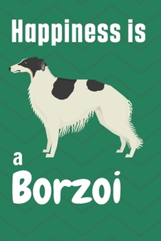 Paperback Happiness is a Borzoi: For Borzoi Dog Fans Book