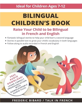 Paperback Bilingual Children's Book: Raise your child to be bilingual in French and English + Audio Download. Ideal for kids ages 7-12 Book
