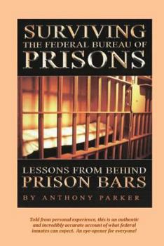 Paperback Surviving the Federal Bureau of Prisons: Lessons From Behind Prison Bars Book