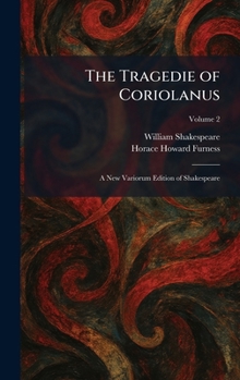 The Tragedie of Coriolanus: A New Variorum Edition of Shakespeare