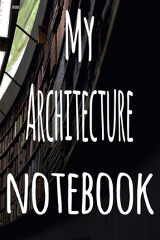 My Architecture Notebook: The perfect gift for the student in your life - unique record keeper!