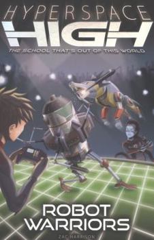 Robot Warriors - Book #3 of the Hyperspace High
