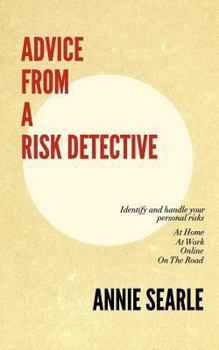 Paperback Advice from a Risk Detective: At Work, at Home, Online and on the Road Book