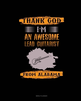 Thank God I'm An Awesome Lead Guitarist From Alabama: Menu Planner
